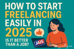 How to Start Freelancing Easily in 2025 (Is It Better Than a Job?)